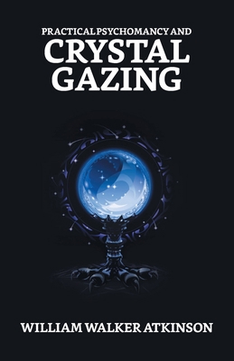 Practical Psychomancy And Crystal Gazing 9355840101 Book Cover