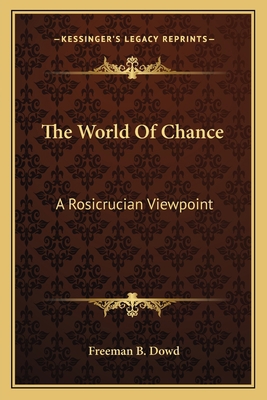 The World Of Chance: A Rosicrucian Viewpoint 1162822244 Book Cover