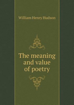 The meaning and value of poetry 5518504314 Book Cover