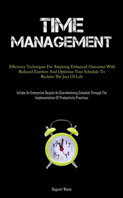 Time Management: Efficiency Techniques For Atta... 183787820X Book Cover