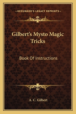 Gilbert's Mysto Magic Tricks: Book Of Instructions 1163143855 Book Cover