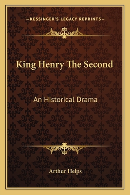 King Henry The Second: An Historical Drama 1162781807 Book Cover