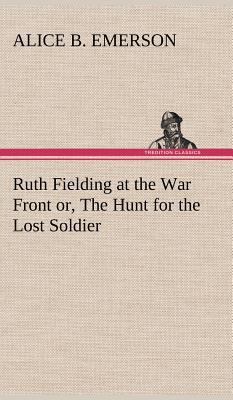 Ruth Fielding at the War Front or, The Hunt for... 3849196186 Book Cover