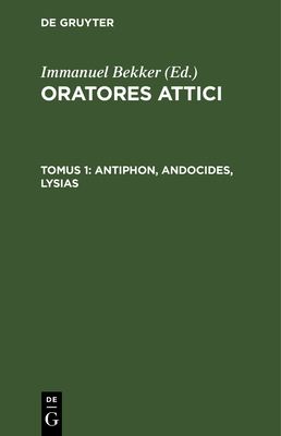 Antiphon, Andocides, Lysias [Latin] 3112630270 Book Cover