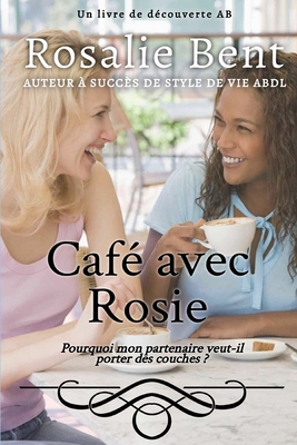 Café avec Rosie: Coffee With Rosie [French] B0F3YNK4MM Book Cover