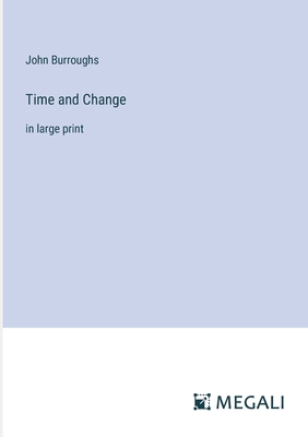 Time and Change: in large print 3387044801 Book Cover