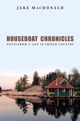 Houseboat Chronicles: Notes from a Life in Shie... 0771054033 Book Cover