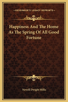 Happiness And The Home As The Spring Of All Goo... 1169197027 Book Cover