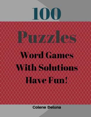 100 Puzzles Word Games With Solutions Have Fun:... [Large Print] 1548523844 Book Cover