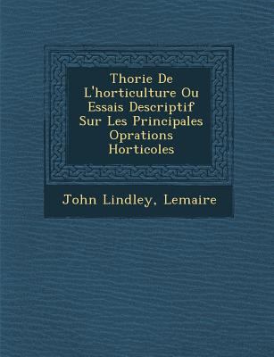 Th Orie de L'Horticulture Ou Essais Descriptif ... [French] 1288138555 Book Cover