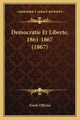 Democratie Et Liberte, 1861-1867 (1867) [French] 1168141621 Book Cover