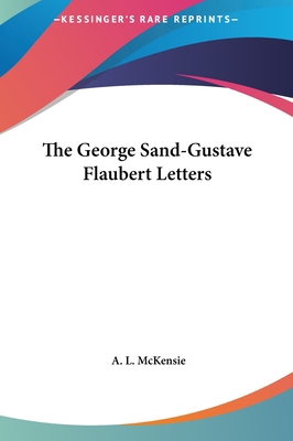 The George Sand-Gustave Flaubert Letters 1161464123 Book Cover