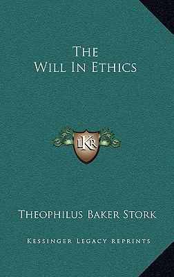 The Will in Ethics 1163477508 Book Cover