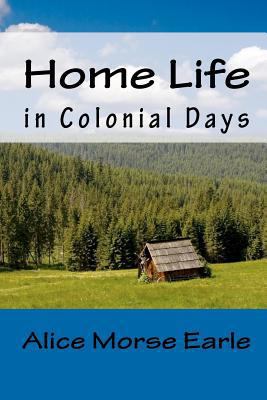 Home Life in Colonial Days 144999718X Book Cover