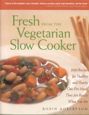 Fresh from the Vegetarian Slow Cooker: 200 Reci... 1558322558 Book Cover