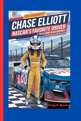 Chase Elliott: NASCAR's Favorite Driver-A Young... B0DH3N1S7M Book Cover