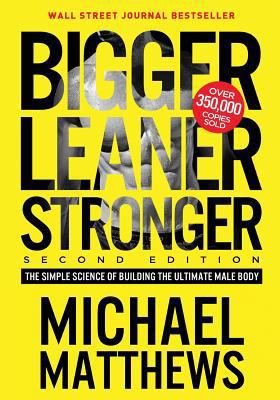 Bigger Leaner Stronger: The Simple Science of B... 1938895371 Book Cover