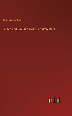 Leiden und Freuden eines Schulmeisters [German] 3368270257 Book Cover