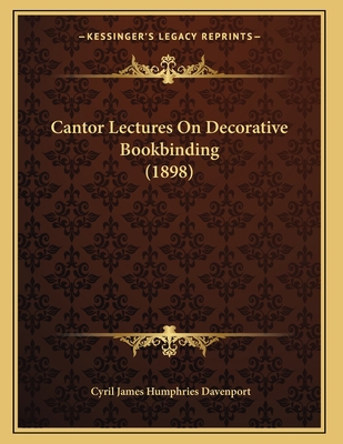 Cantor Lectures On Decorative Bookbinding (1898) 1166410404 Book Cover