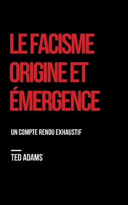 Le Facisme, Origine Et Émmergence: Un compte re... [French] B0CH2FMGW4 Book Cover