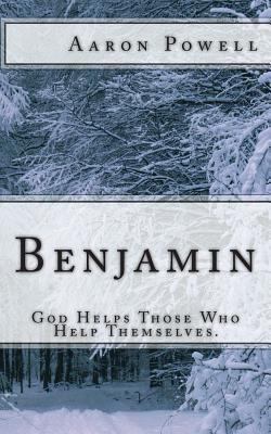 Benjamin: God Helps Those Who Help Themselves. 1499642431 Book Cover