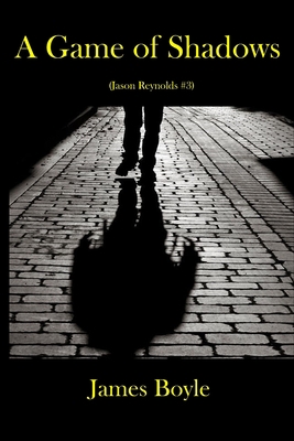 A Game of Shadows: (Jason Reynolds #3) B085HHPFMT Book Cover