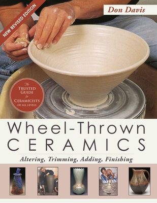 Wheel-Thrown Ceramics: Altering, Trimming, Addi... 1626546029 Book Cover