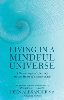 Living in a Mindful Universe: A Neurosurgeon's ... 0349417431 Book Cover