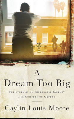 A Dream Too Big: The Story of an Improbable Jou... 1978676999 Book Cover