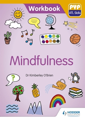 PYP ATL Skills Workbook: Mindfulness 1510481621 Book Cover