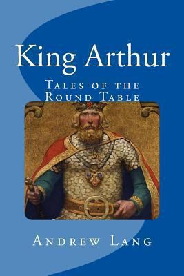 King Arthur: Tales of the Round Table 1482655683 Book Cover