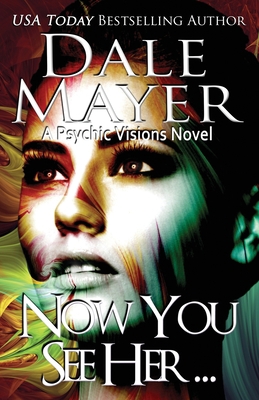 Now You See Her...: A Psychic Visions Novel 1988315700 Book Cover