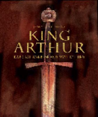 King Arthur: Dark Age Warrior and Mythic Hero 1842229346 Book Cover