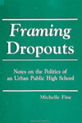 Framing Dropouts: Notes on the Politics of an U... 079140403X Book Cover