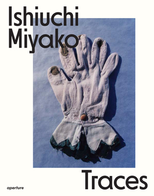 Ishiuchi Miyako: Traces 1597115738 Book Cover