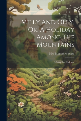 Milly And Olly, Or, A Holiday Among The Mountai... 1022295977 Book Cover