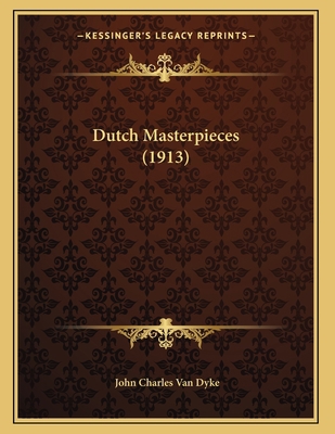 Dutch Masterpieces (1913) 1166553698 Book Cover