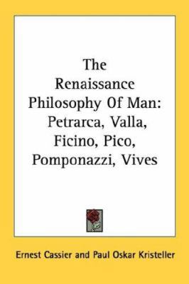 The Renaissance Philosophy Of Man: Petrarca, Va... 1432561731 Book Cover