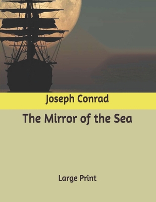 The Mirror of the Sea: Large Print B086FWPXJB Book Cover