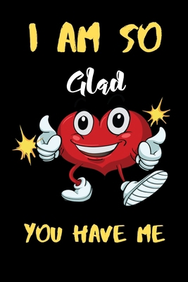 I am So Gad you have me: A perfect Valentines D... 1661222889 Book Cover