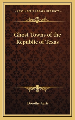 Ghost Towns of the Republic of Texas 1168679648 Book Cover