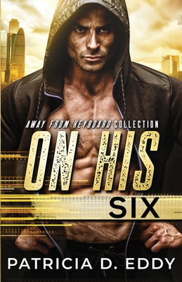 On His Six: An Away From Keyboard Romantic Susp... B07YXPYT7N Book Cover