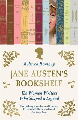 Jane Austen's Bookshelf: The women writers who ... 1785124137 Book Cover