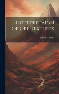 Interpretaion Of Ore Textures 1019962046 Book Cover
