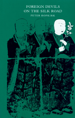 Foreign Devils on the Silk Road: The Search for... 0870234358 Book Cover