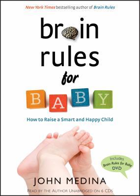 Brain Rules for Baby: How to Raise a Smart and ... 0979777763 Book Cover