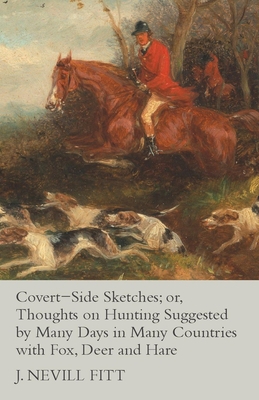 Covert-Side Sketches; or, Thoughts on Hunting S... 1473327148 Book Cover