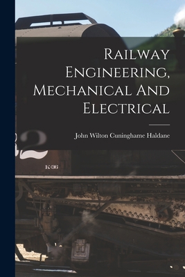 Railway Engineering, Mechanical And Electrical 1015821537 Book Cover
