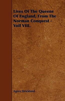 Lives Of The Queens Of England, From The Norman... 1444697242 Book Cover