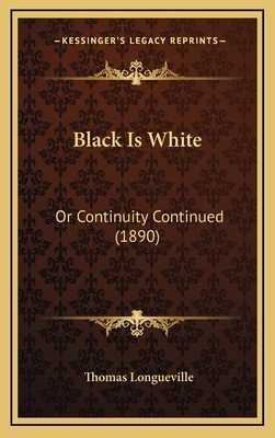 Black Is White: Or Continuity Continued (1890) 1166502503 Book Cover